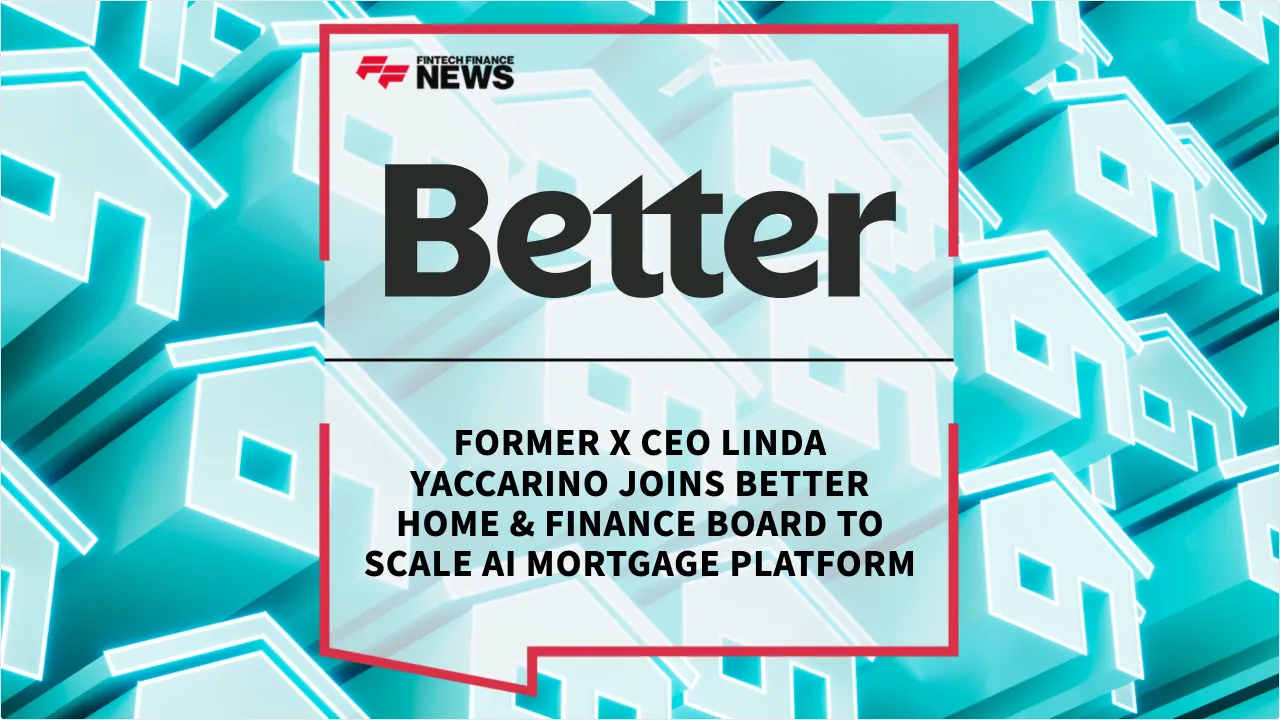 Press Release: Former X CEO Linda Yaccarino Joins Better Home & Finance Board to Scale AI Mortgage Platform | Featured Image by FF News