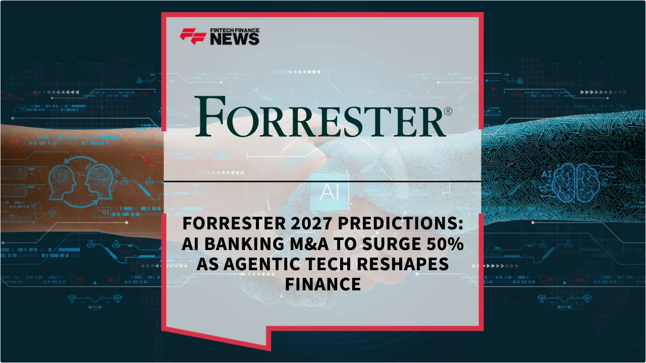 Press Release: Forrester 2027 Predictions: AI Banking M&A to Surge 50% as Agentic Tech Reshapes Finance | Featured Image by FF News