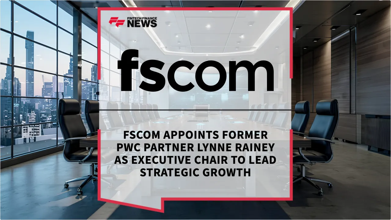 Press Release: fscom Appoints Former PwC Partner Lynne Rainey as Executive Chair to Lead Strategic Growth | Featured Image by FF News