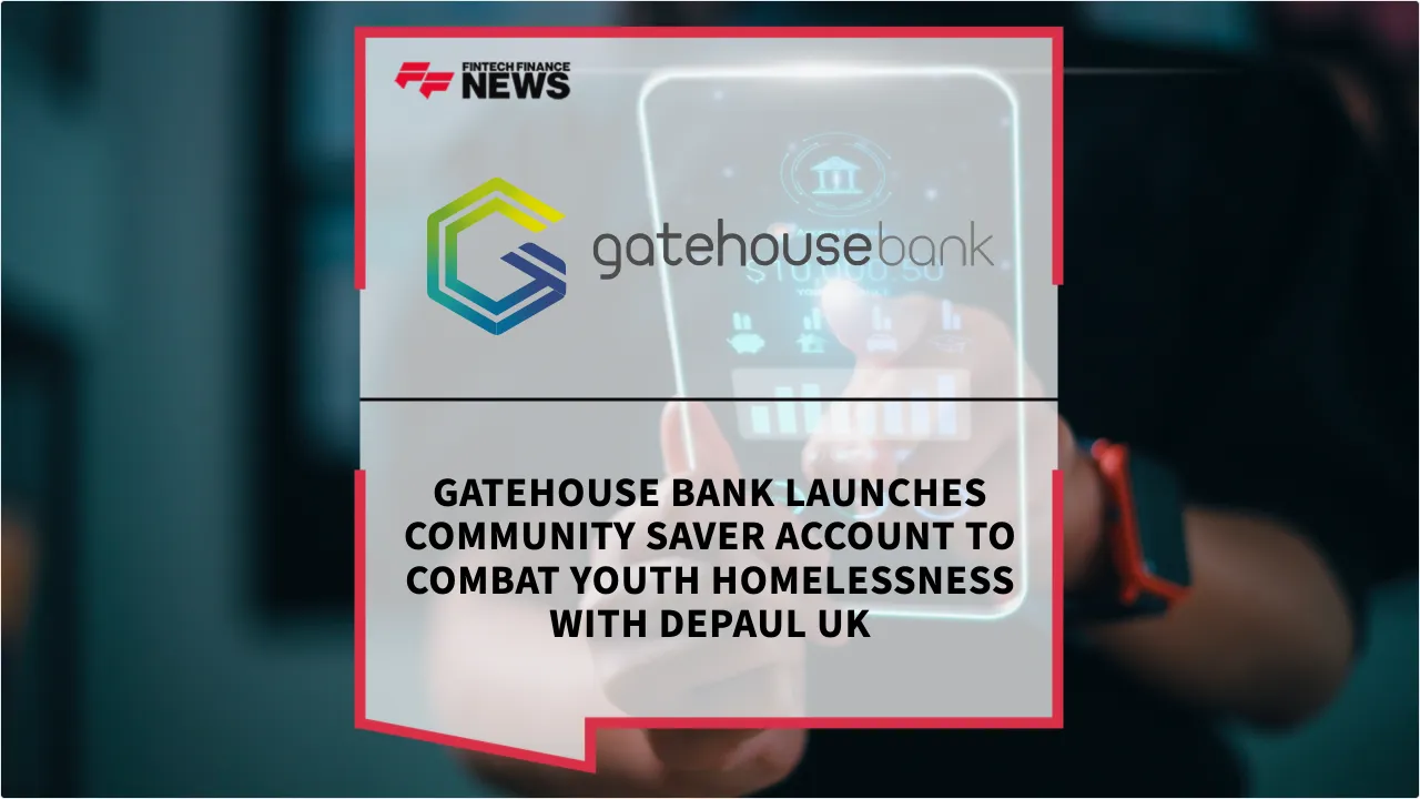 Press Release: Gatehouse Bank Launches Community Saver Account to Combat Youth Homelessness with Depaul UK | Featured Image by FF News