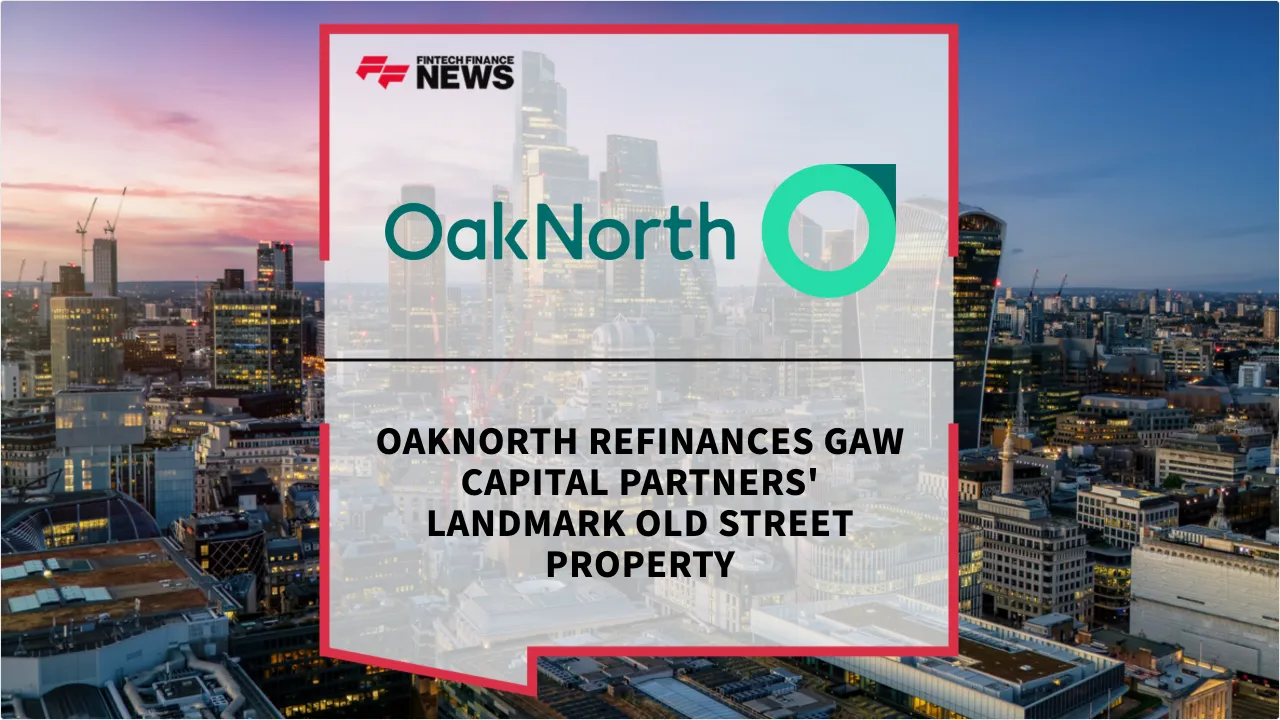 Press Release: OakNorth Refinances Gaw Capital Partners' Landmark Old Street Property | Featured Image by FF News
