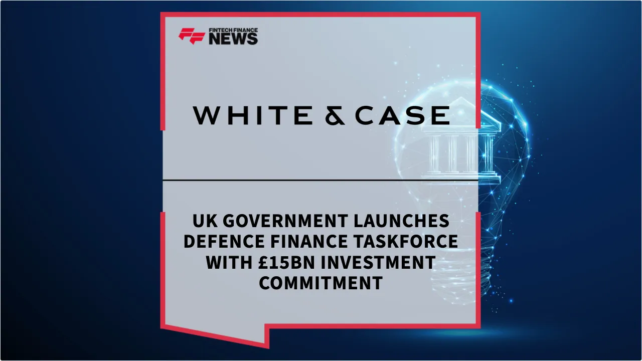 Press Release: UK Government Launches Defence Finance Taskforce with £15bn Investment Commitment | Featured Image by FF News