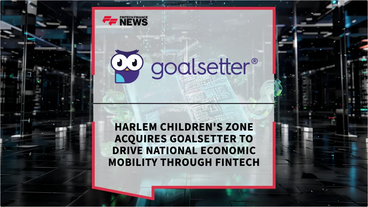 Press Release: Harlem Children's Zone Acquires Goalsetter to Drive National Economic Mobility Through Fintech | Featured Image by FF News