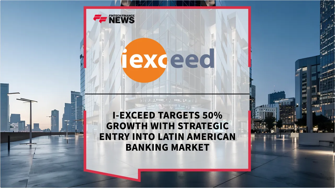 Press Release: i-exceed Targets 50% Growth with Strategic Entry into Latin American Banking Market | Featured Image by FF News