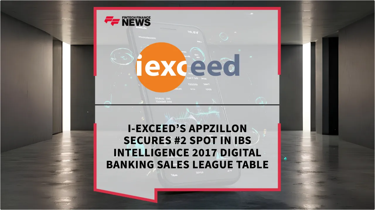 Press Release: i-exceed’s Appzillon Secures #2 Spot in IBS Intelligence 2017 Digital Banking Sales League Table | Featured Image by FF News