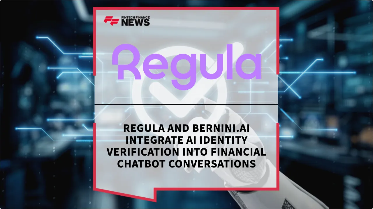 Press Release: Regula and Bernini.AI Integrate AI Identity Verification into Financial Chatbot Conversations | Featured Image by FF News