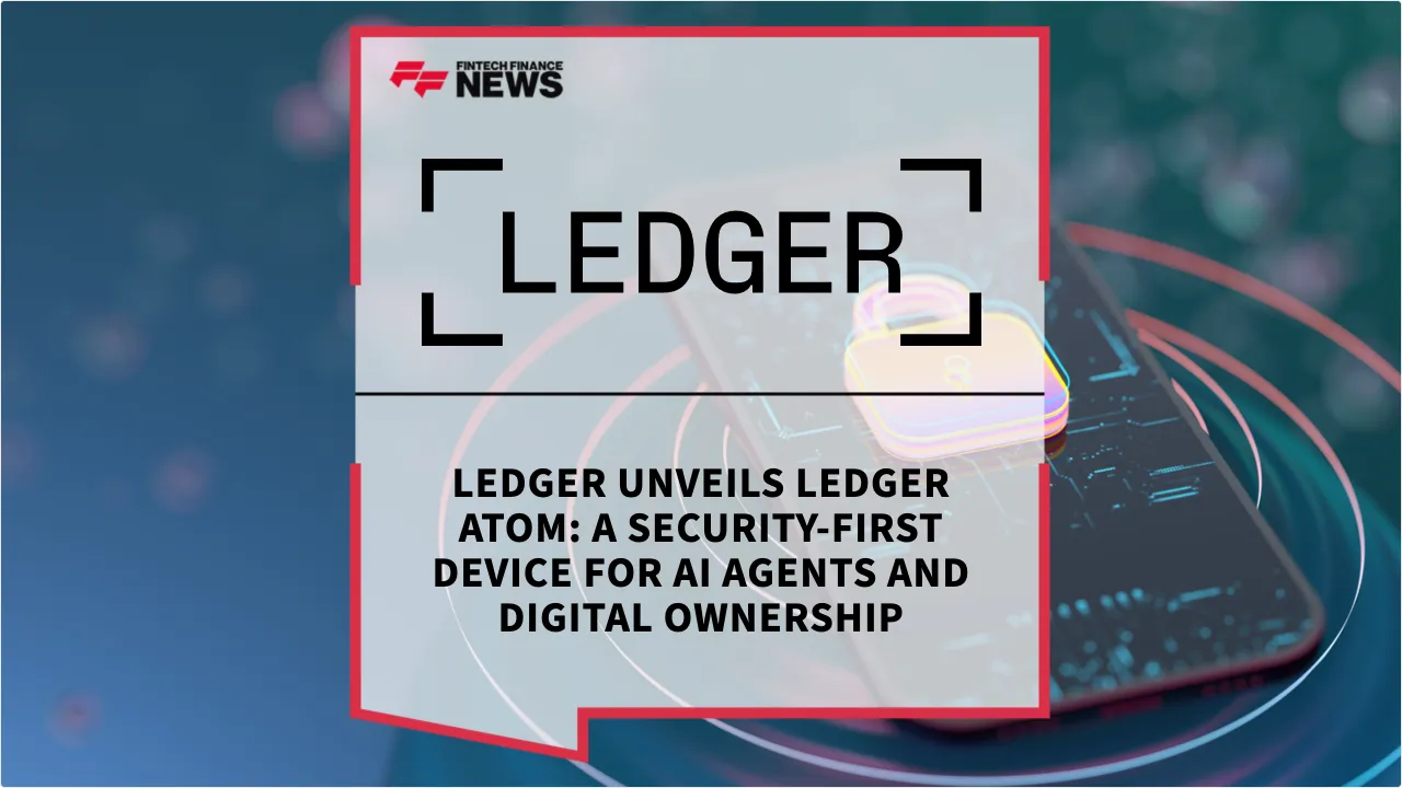 Press Release: Ledger Unveils Ledger Atom: A Security-First Device for AI Agents and Digital Ownership | Featured Image by FF News