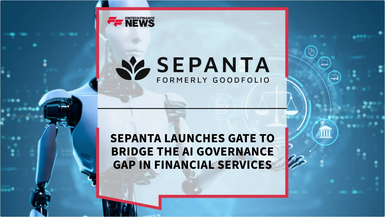 Press Release: SEPANTA Launches GATE to Bridge the AI Governance Gap in Financial Services | Featured Image by FF News
