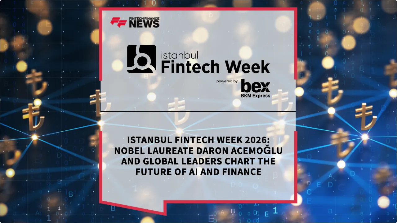 Press Release: Istanbul Fintech Week 2026: Nobel Laureate Daron Acemoğlu and Global Leaders Chart the Future of AI and Finance | Featured Image by FF News