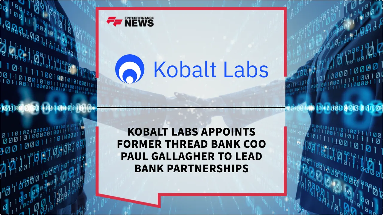 Press Release: Kobalt Labs Appoints Former Thread Bank COO Paul Gallagher to Lead Bank Partnerships | Featured Image by FF News