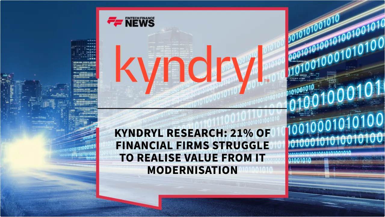 Press Release: Kyndryl Research: 21% of Financial Firms Struggle to Realise Value from IT Modernisation | Featured Image by FF News