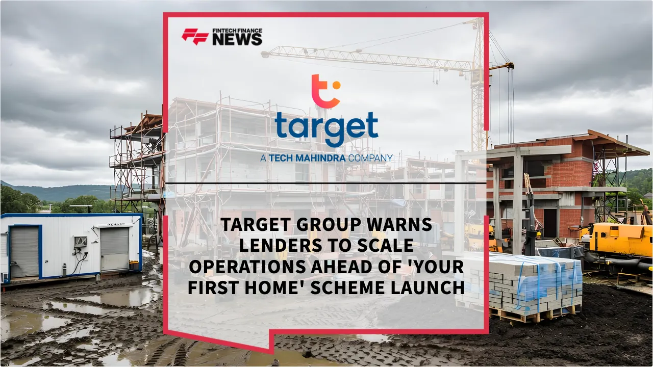 Press Release: Target Group Warns Lenders to Scale Operations Ahead of 'Your First Home' Scheme Launch | Featured Image by FF News