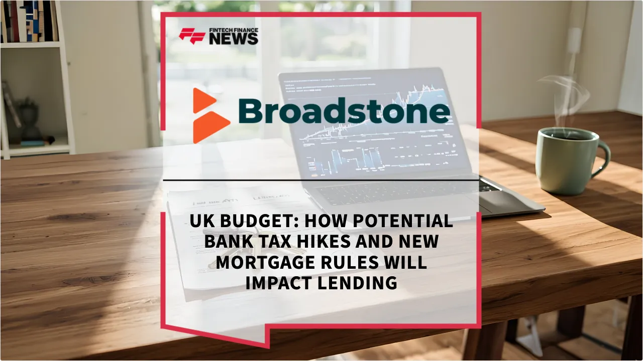 Press Release: UK Budget: How Potential Bank Tax Hikes and New Mortgage Rules Will Impact Lending | Featured Image by FF News
