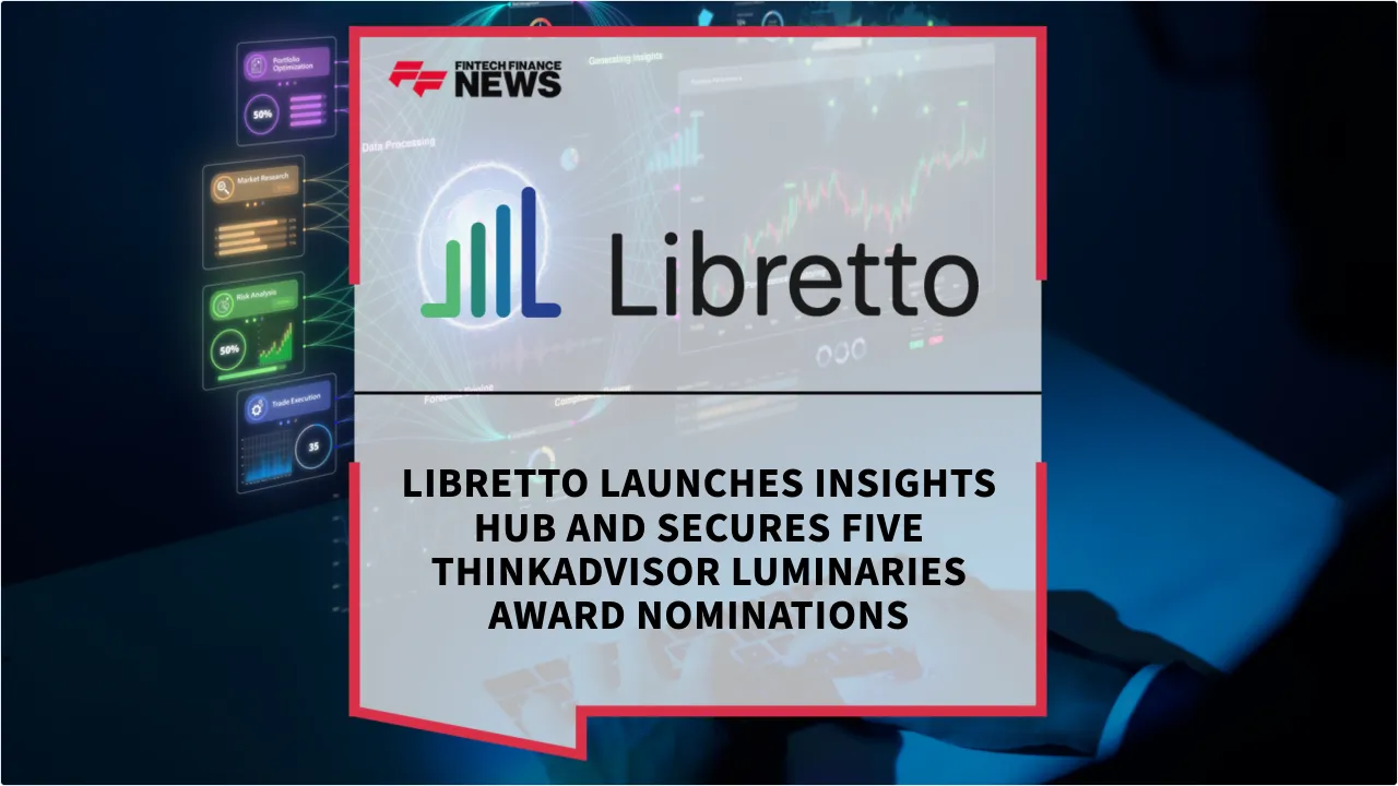 Press Release: Libretto Launches Insights Hub and Secures Five ThinkAdvisor Luminaries Award Nominations | Featured Image by FF News