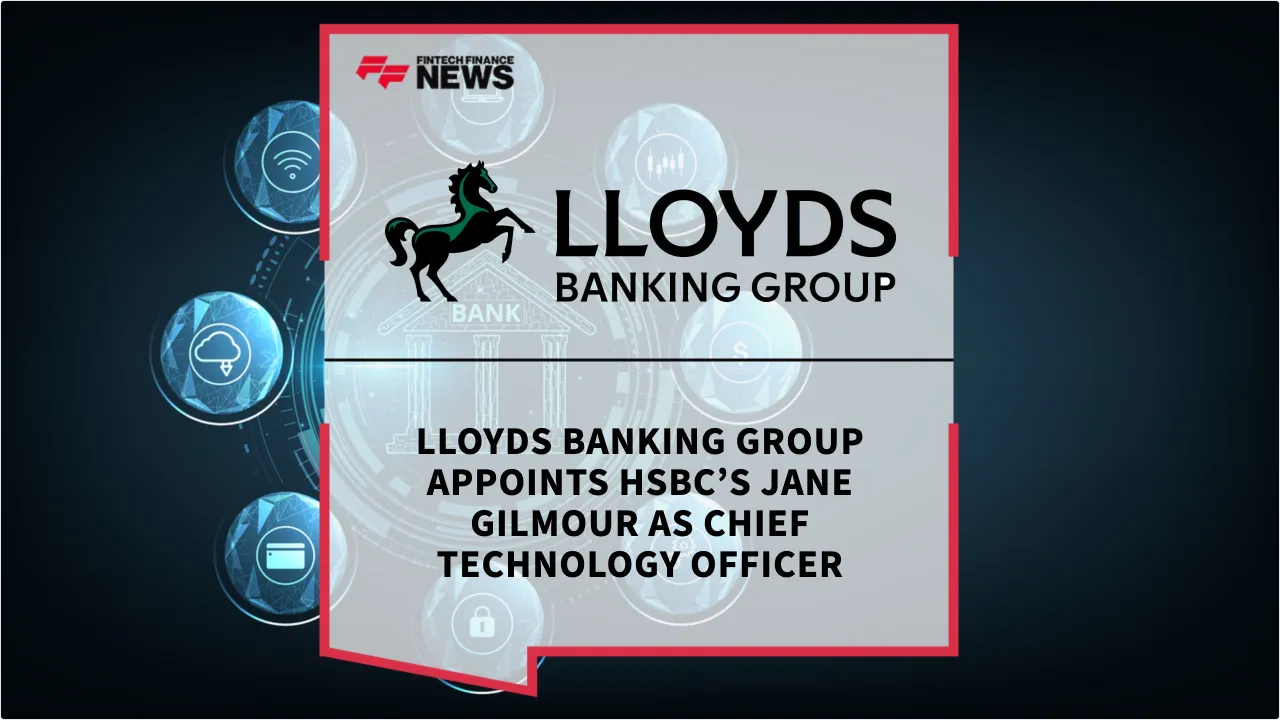 Press Release: Lloyds Banking Group Appoints HSBC’s Jane Gilmour as Chief Technology Officer | Featured Image by FF News