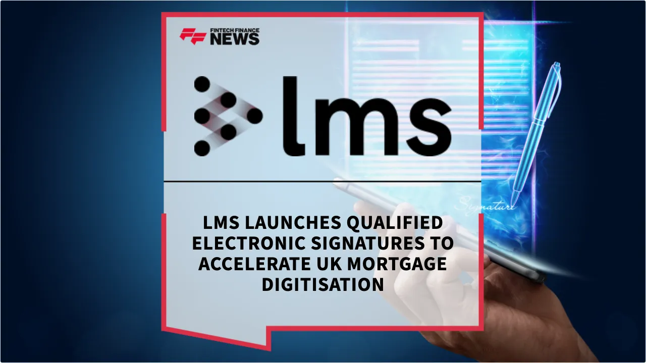 Press Release: LMS Launches Qualified Electronic Signatures to Accelerate UK Mortgage Digitisation | Featured Image by FF News