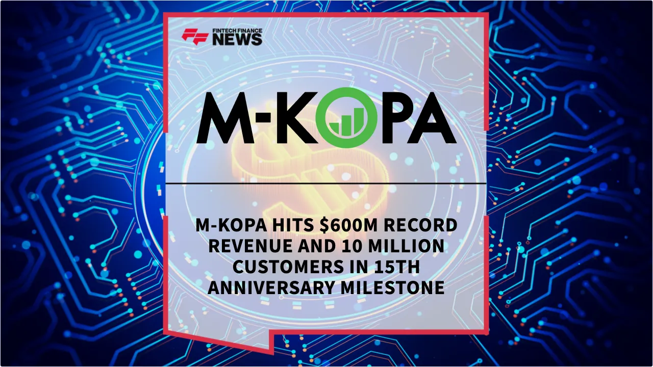 Press Release: M-KOPA Hits $600M Record Revenue and 10 Million Customers in 15th Anniversary Milestone | Featured Image by FF News