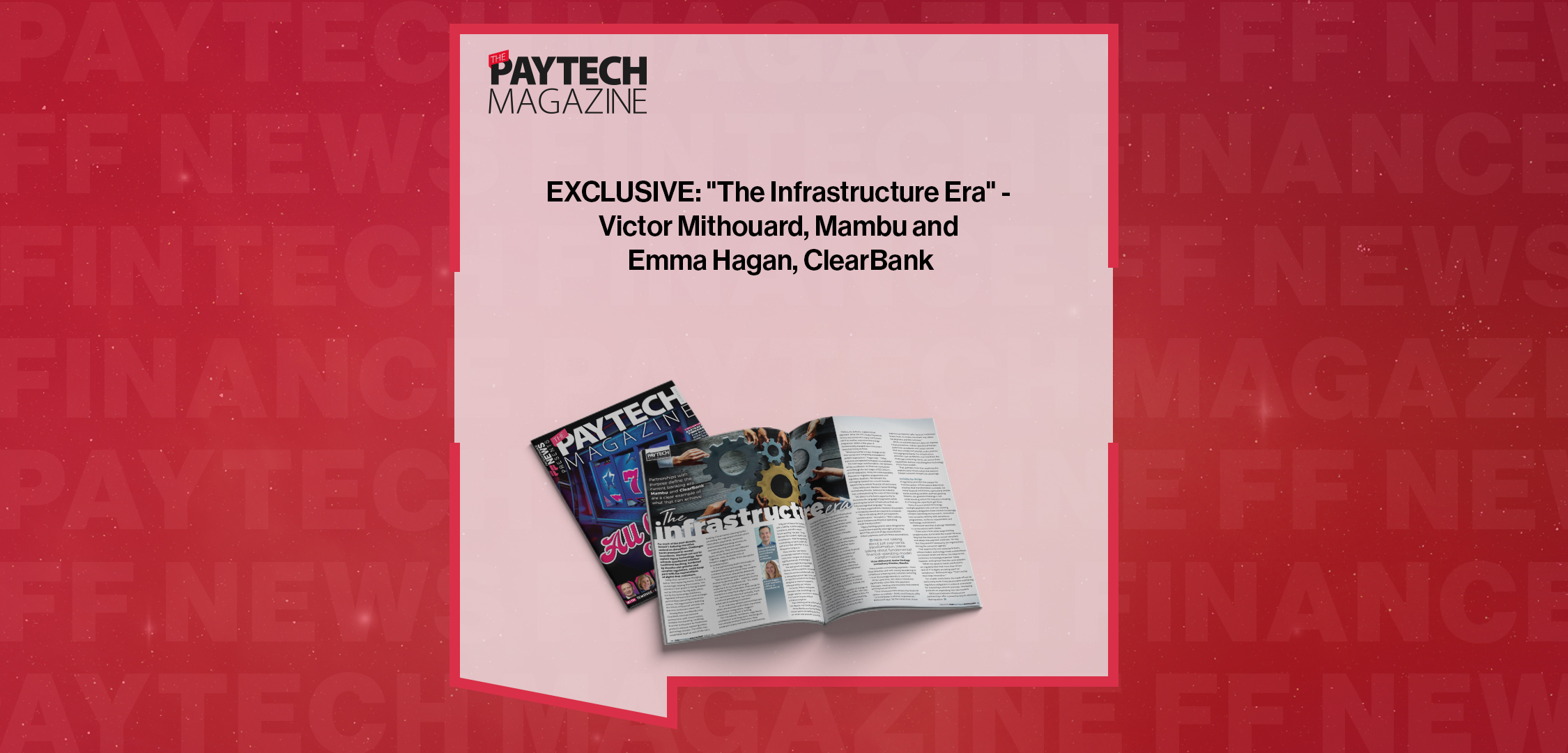 Press Release: EXCLUSIVE: "The Infrastructure Era" - Victor Mithouard, Mambu and Emma Hagan, ClearBank in 'The Paytech Magazine' | Featured Image by FF News