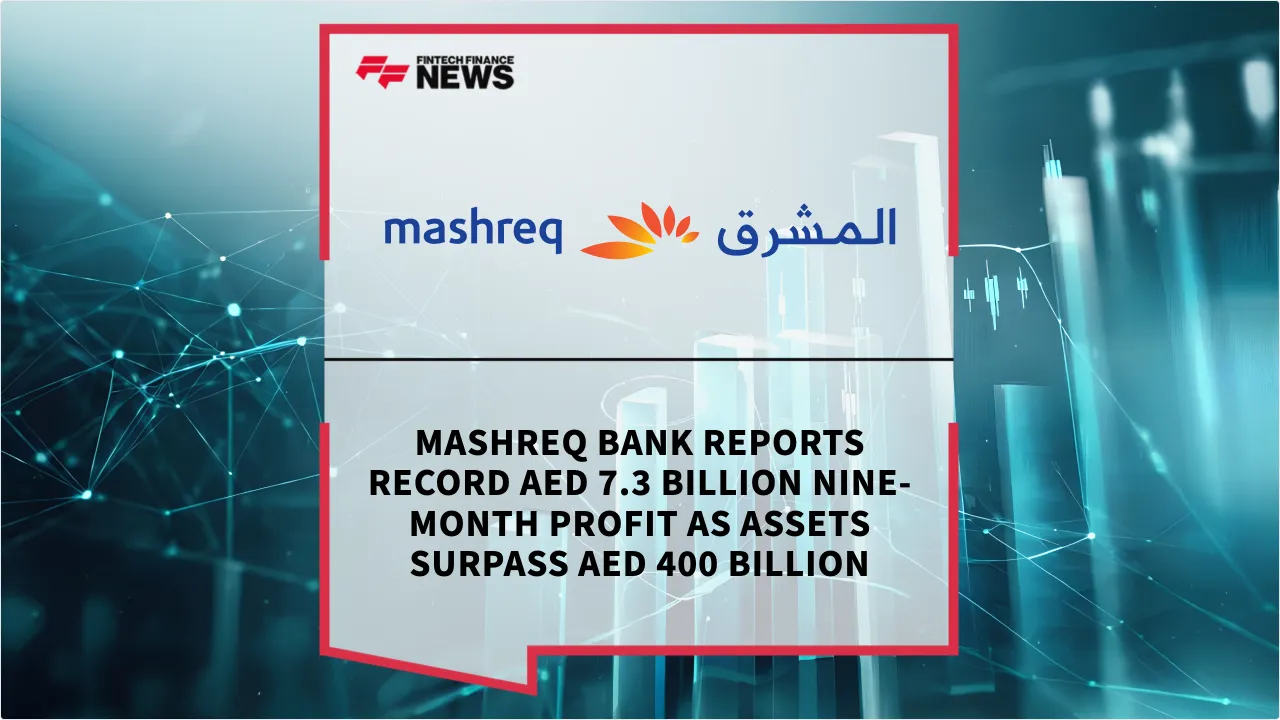 Press Release: Mashreq Bank Reports Record AED 7.3 Billion Nine-Month Profit as Assets Surpass AED 400 Billion | Featured Image by FF News