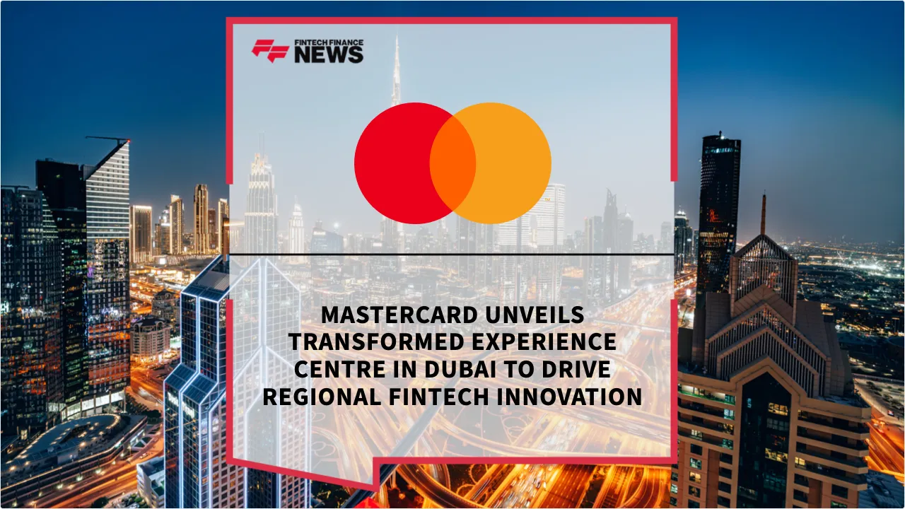 Press Release: Mastercard Unveils Transformed Experience Centre in Dubai to Drive Regional Fintech Innovation | Featured Image by FF News