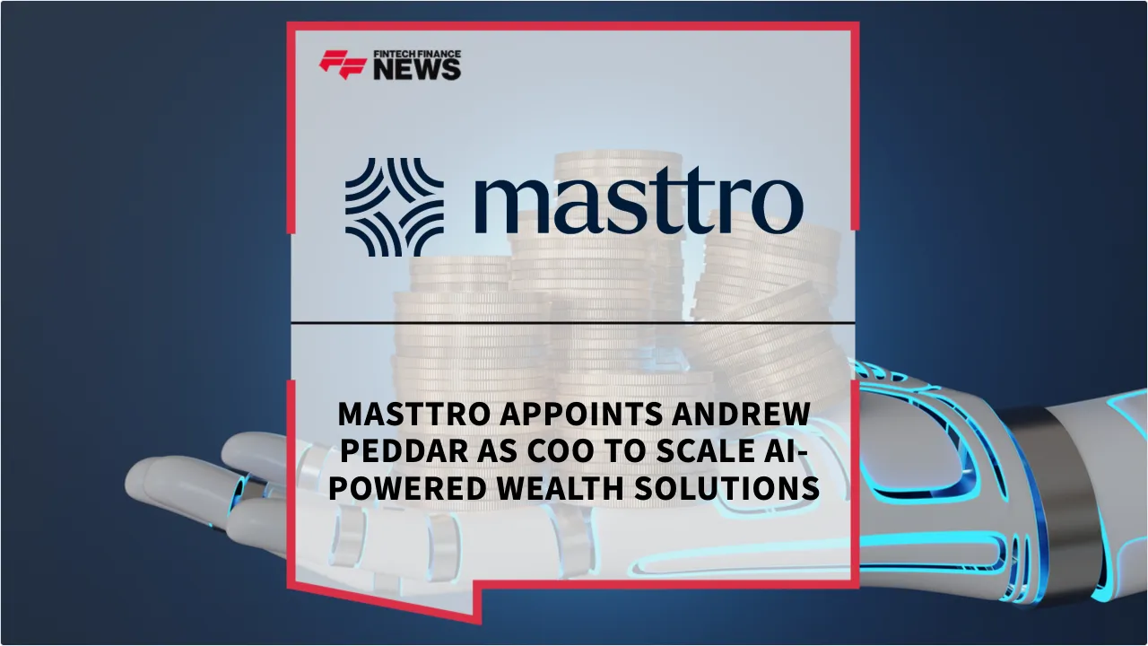 Press Release: Masttro Appoints Andrew Peddar as COO to Scale AI-Powered Wealth Solutions | Featured Image by FF News
