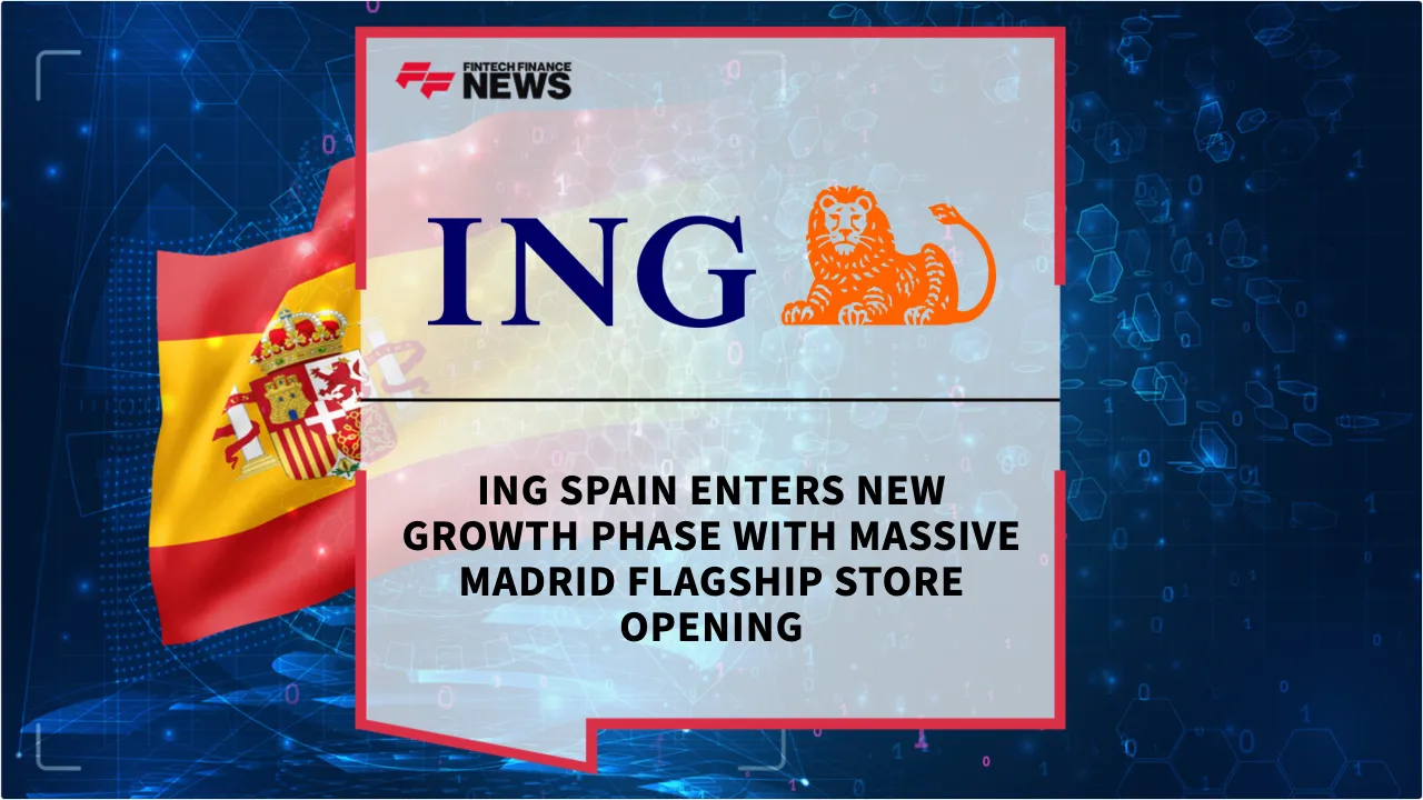 Press Release: ING Spain Enters New Growth Phase with Massive Madrid Flagship Store Opening | Featured Image by FF News