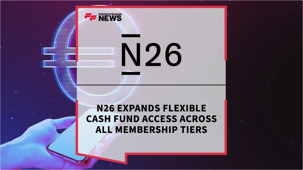 Press Release: N26 Expands Flexible Cash Fund Access Across All Membership Tiers | Featured Image by FF News