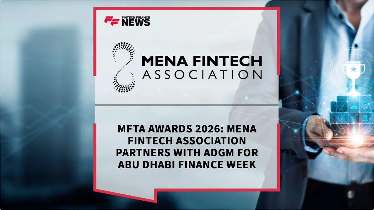 Press Release: MFTA Awards 2026: MENA Fintech Association Partners with ADGM for Abu Dhabi Finance Week | Featured Image by FF News