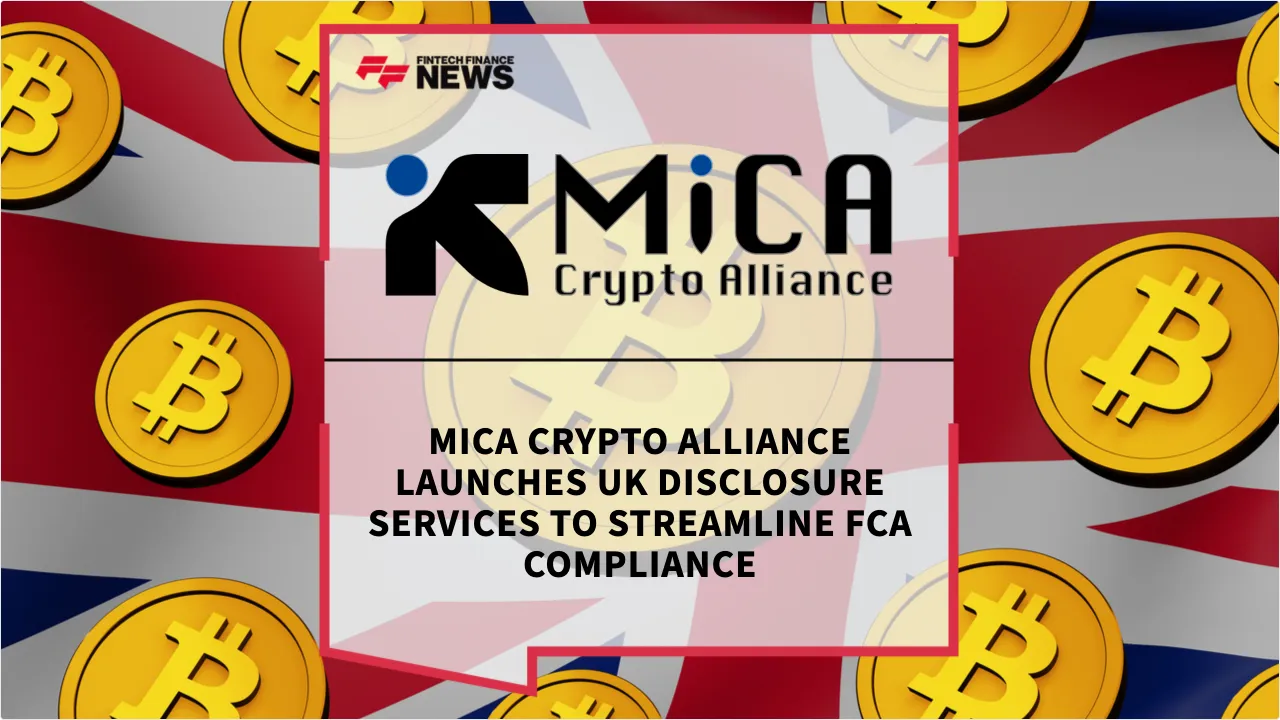 Press Release: MiCA Crypto Alliance Launches UK Disclosure Services to Streamline FCA Compliance | Featured Image by FF News