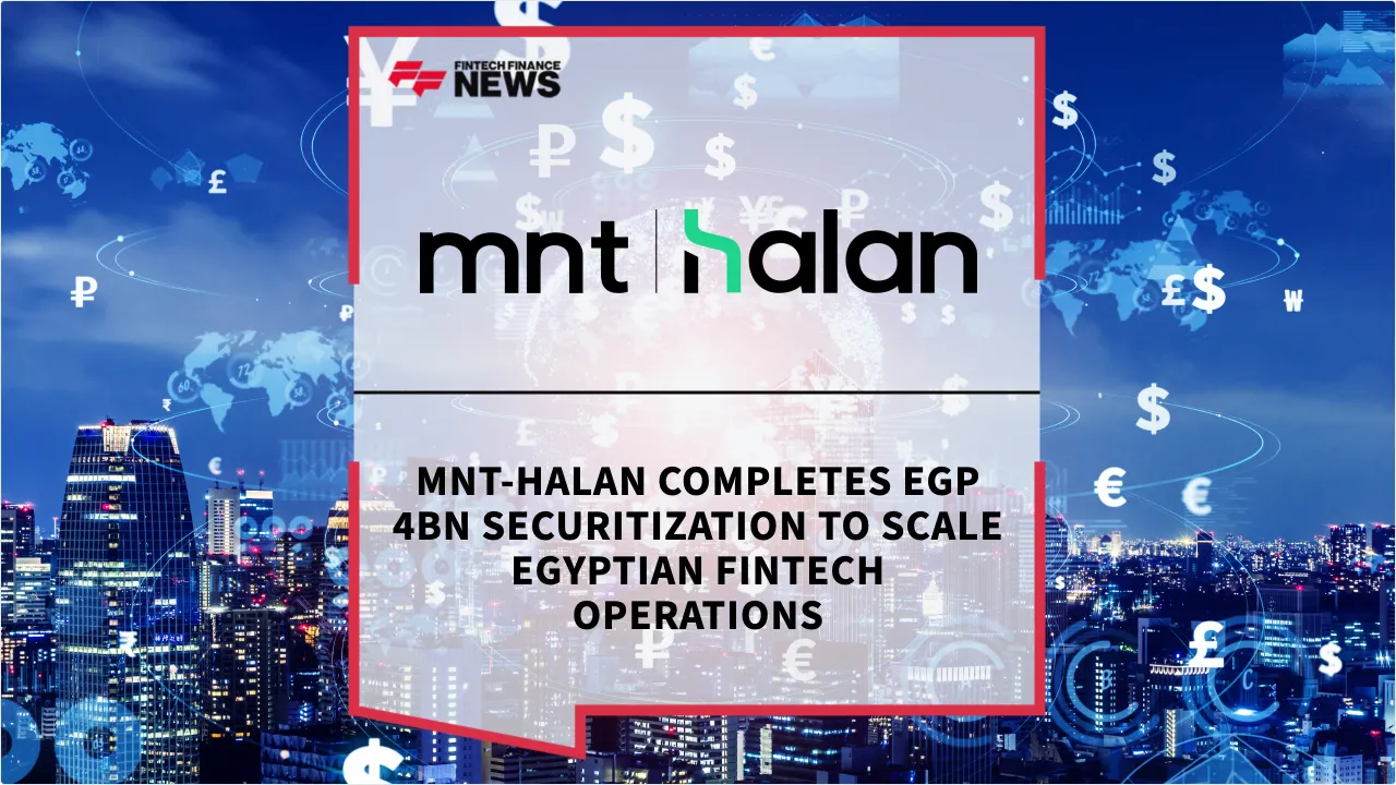 Press Release: MNT-Halan Completes EGP 4bn Securitization to Scale Egyptian Fintech Operations | Featured Image by FF News