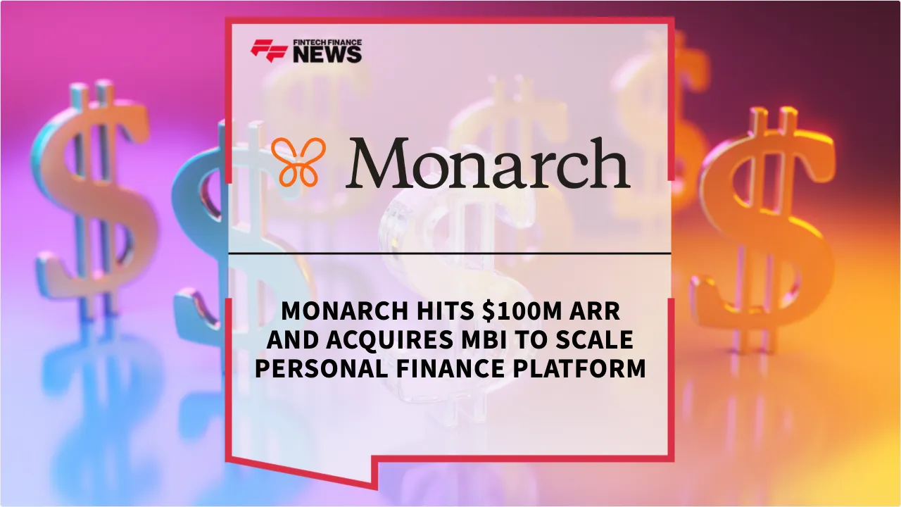 Press Release: Monarch Hits $100M ARR and Acquires MBI to Scale Personal Finance Platform | Featured Image by FF News