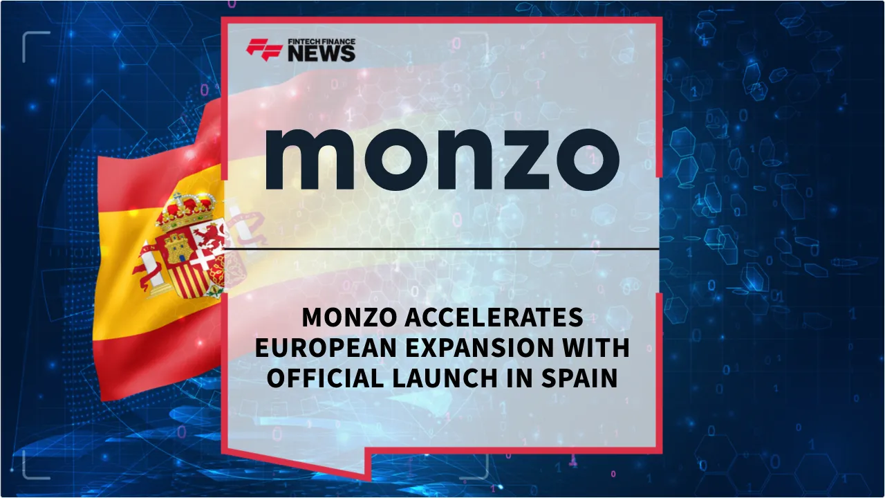 Press Release: Monzo Accelerates European Expansion with Official Launch in Spain | Featured Image by FF News