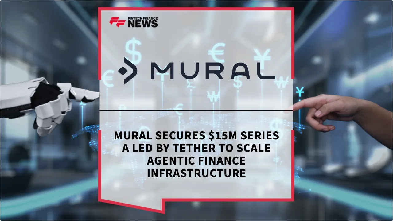 Press Release: Mural Secures $15M Series A Led by Tether to Scale Agentic Finance Infrastructure | Featured Image by FF News