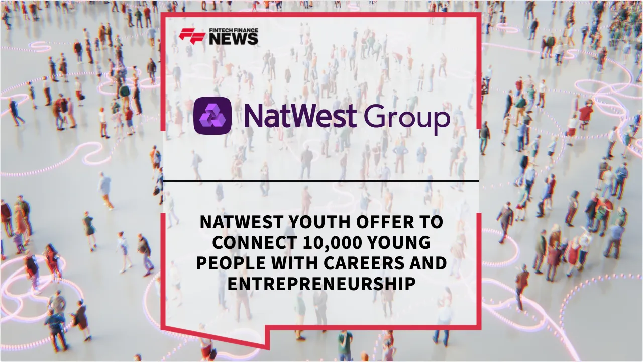 Press Release: NatWest Youth Offer to Connect 10,000 Young People with Careers and Entrepreneurship | Featured Image by FF News