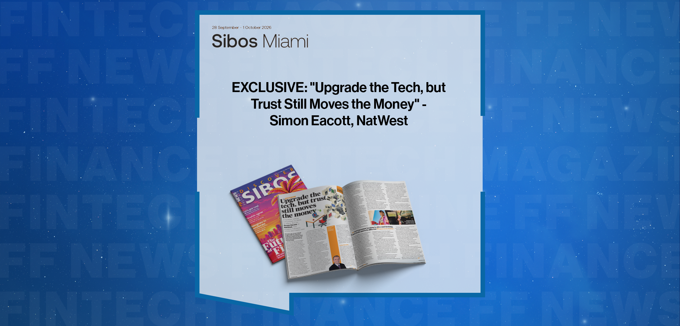Press Release: EXCLUSIVE: "Upgrade the Tech, but Trust Still Moves the Money" - Simon Eacott, NatWest in 'Discover Sibos' | Featured Image by FF News