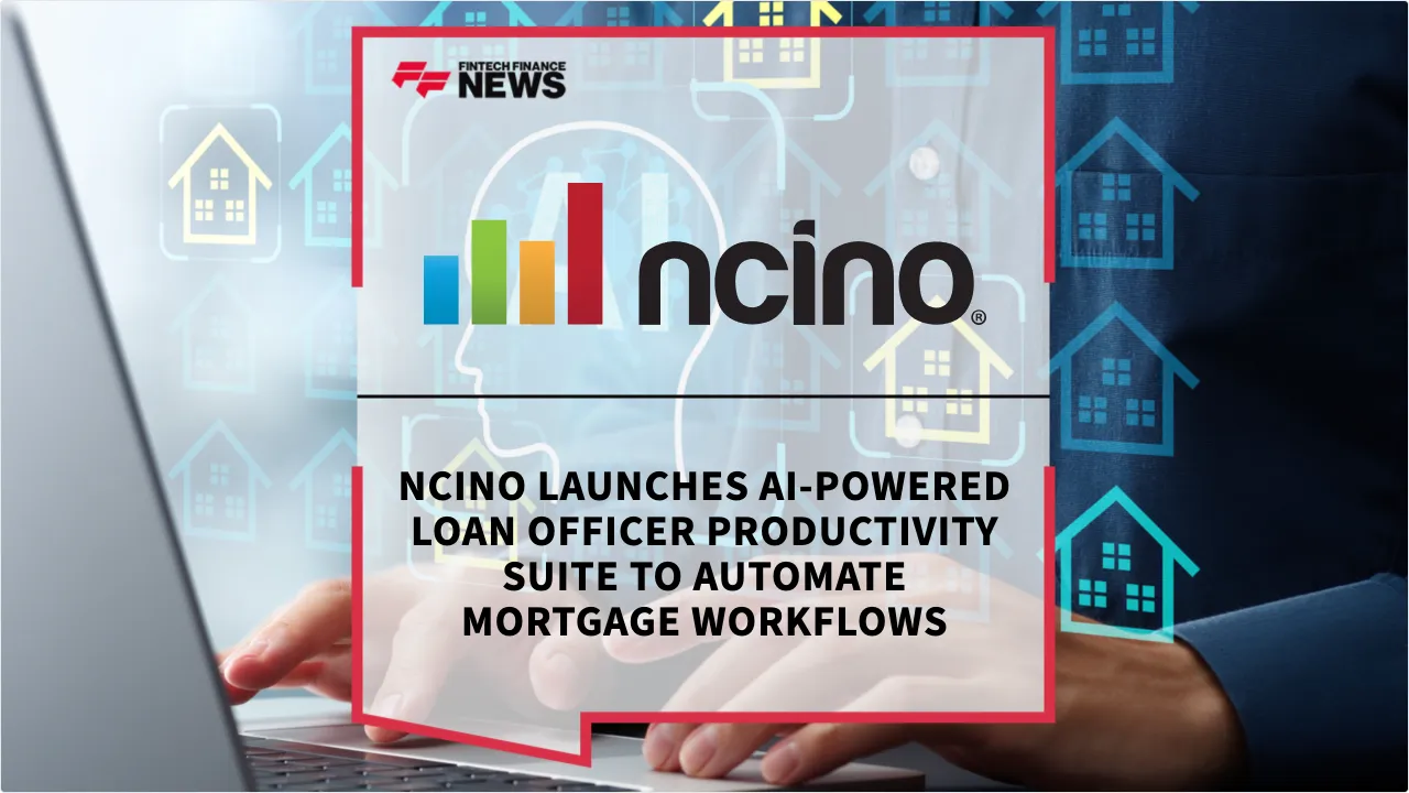 Press Release: nCino Launches AI-Powered Loan Officer Productivity Suite to Automate Mortgage Workflows | Featured Image by FF News