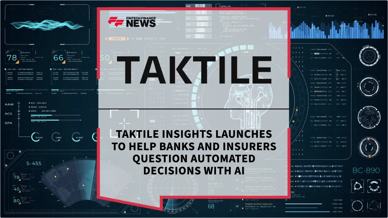 Press Release: Taktile Insights Launches to Help Banks and Insurers Question Automated Decisions with AI | Featured Image by FF News