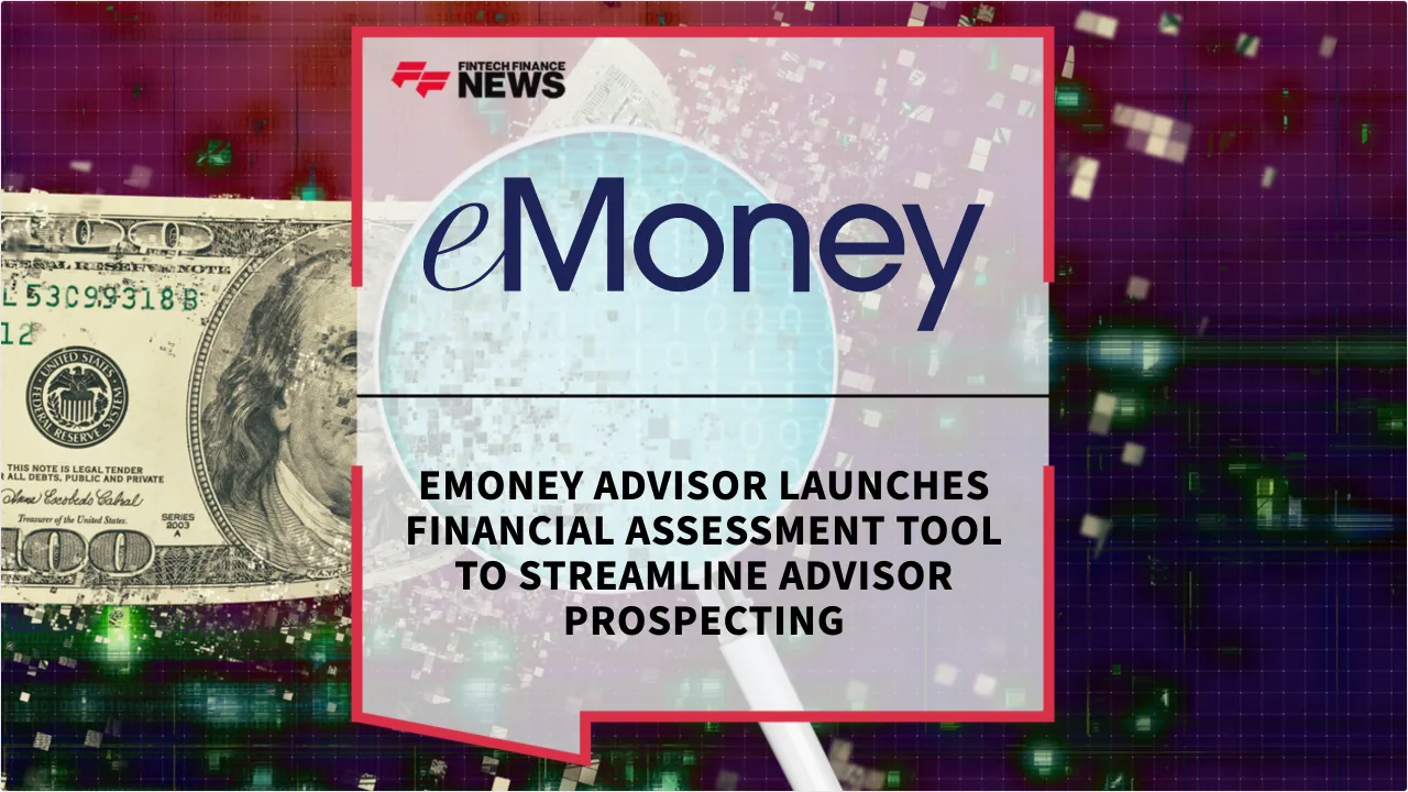 Press Release: eMoney Advisor Launches Financial Assessment Tool to Streamline Advisor Prospecting | Featured Image by FF News