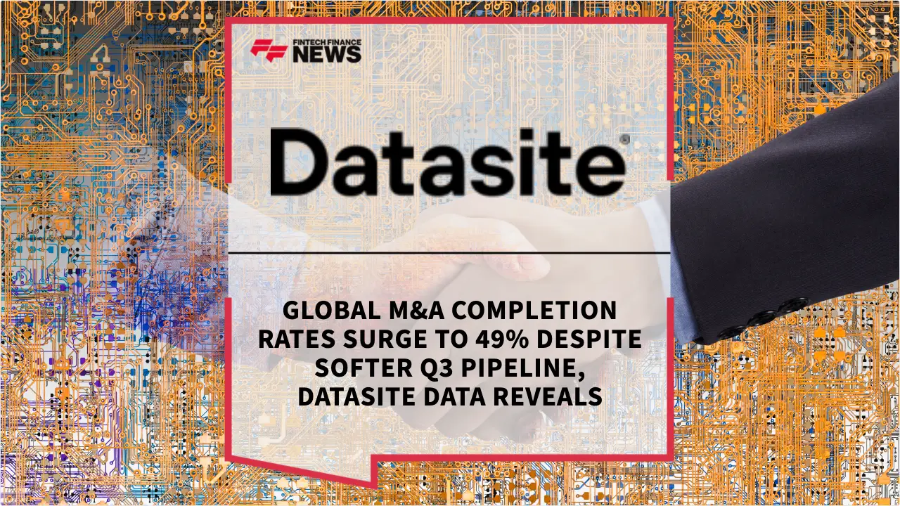 Press Release: Global M&A Completion Rates Surge to 49% Despite Softer Q3 Pipeline, Datasite Data Reveals | Featured Image by FF News