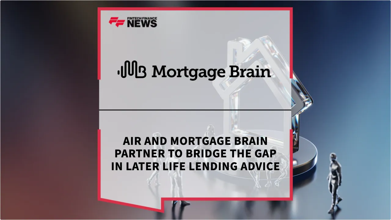 Press Release: Air and Mortgage Brain Partner to Bridge the Gap in Later Life Lending Advice | Featured Image by FF News