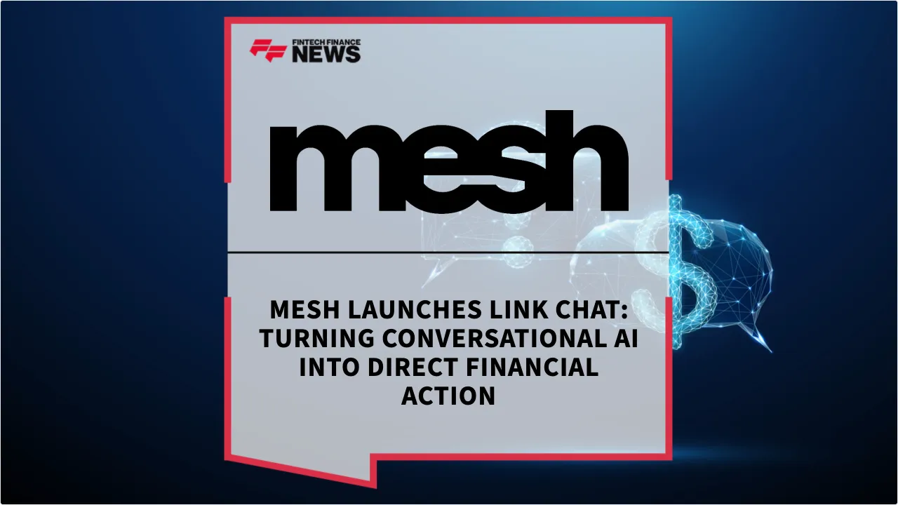Press Release: Mesh Launches Link Chat: Turning Conversational AI Into Direct Financial Action | Featured Image by FF News