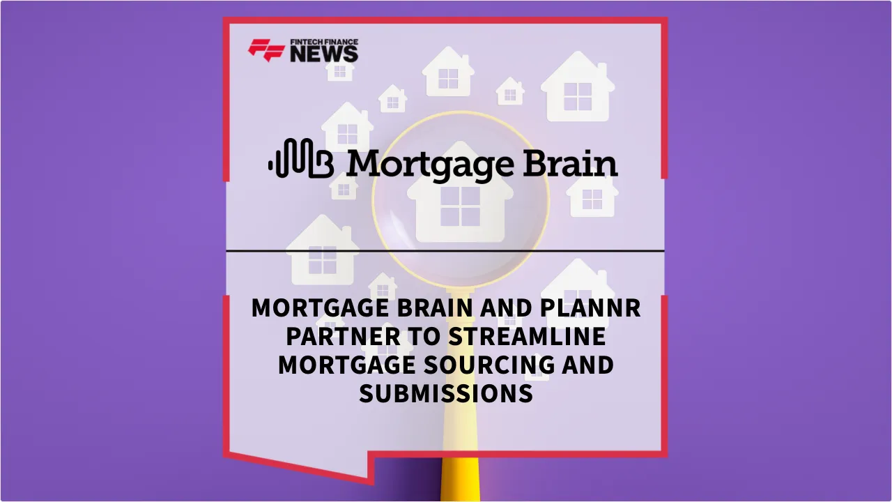 Press Release: Mortgage Brain and Plannr Partner to Streamline Mortgage Sourcing and Submissions | Featured Image by FF News