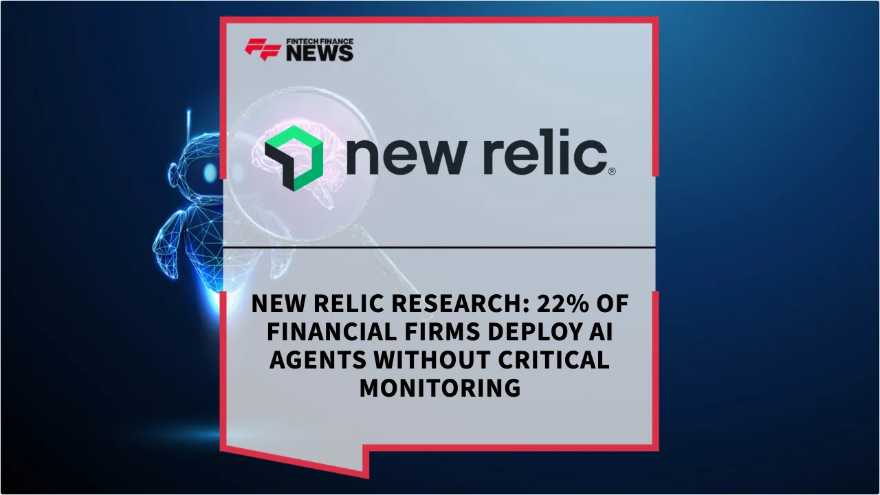 Press Release: New Relic Research: 22% of Financial Firms Deploy AI Agents Without Critical Monitoring | Featured Image by FF News