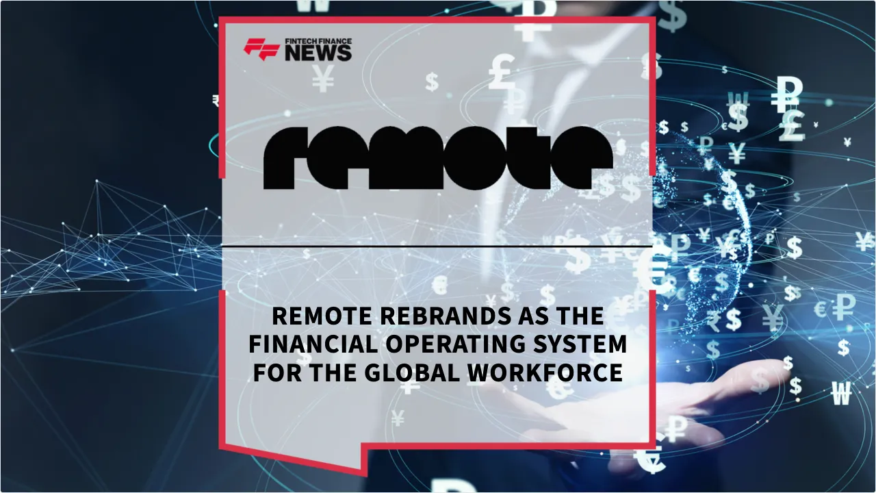 Press Release: Remote Rebrands as the Financial Operating System for the Global Workforce | Featured Image by FF News