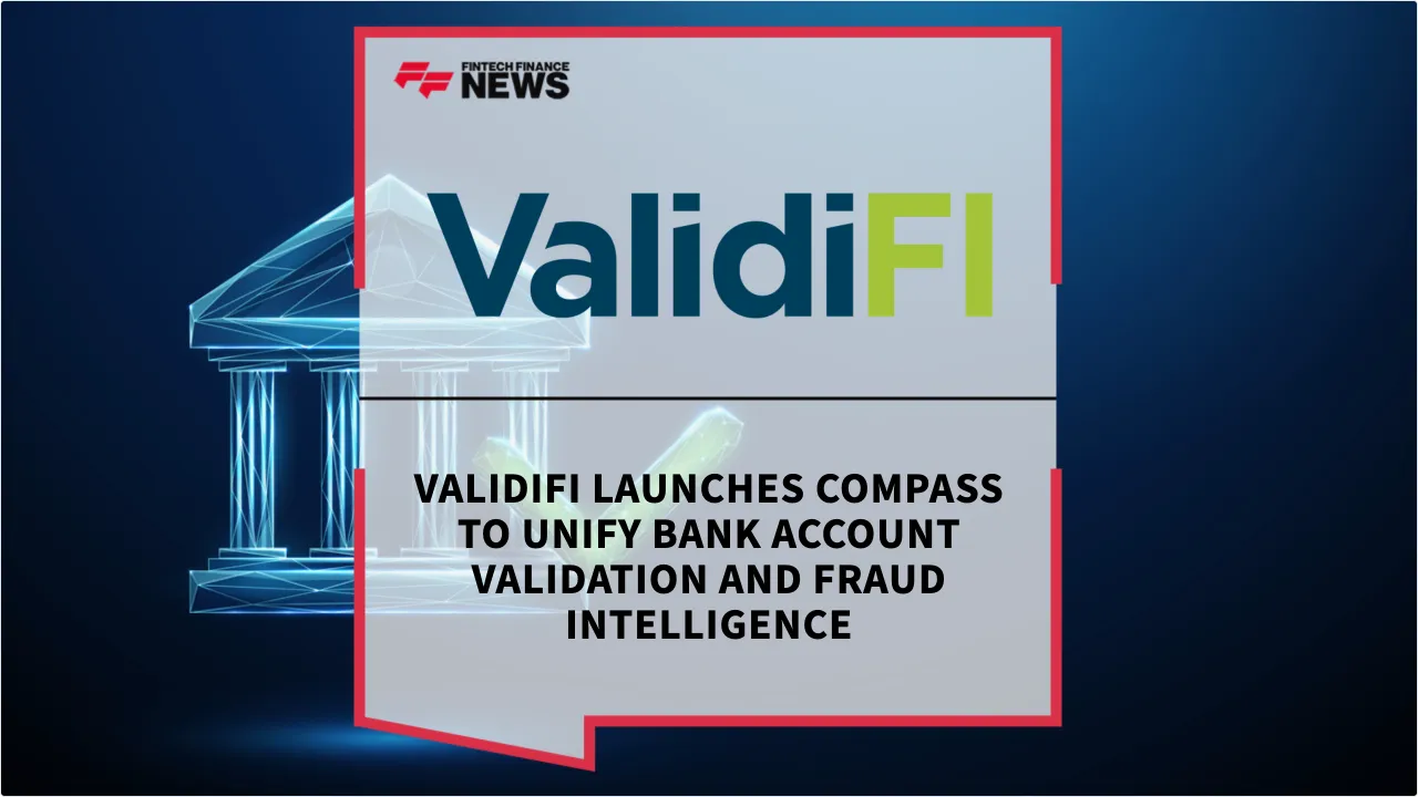 Press Release: ValidiFI Launches Compass to Unify Bank Account Validation and Fraud Intelligence | Featured Image by FF News