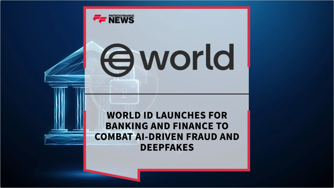Press Release: World ID Launches for Banking and Finance to Combat AI-Driven Fraud and Deepfakes | Featured Image by FF News