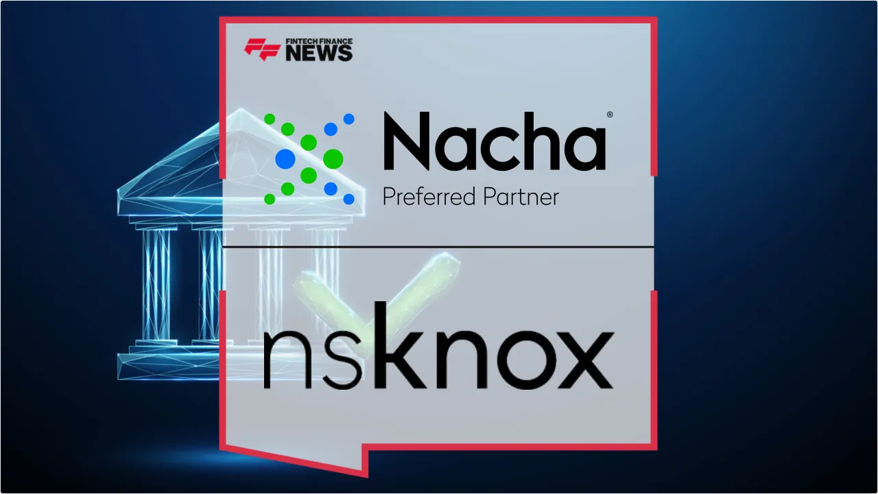 Press Release: Nacha Names nsKnox Preferred Partner for Global Account Validation and B2B Fraud Prevention | Featured Image by FF News