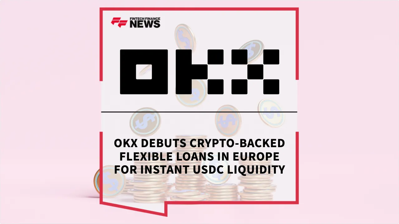 Press Release: OKX Debuts Crypto-Backed Flexible Loans in Europe for Instant USDC Liquidity | Featured Image by FF News