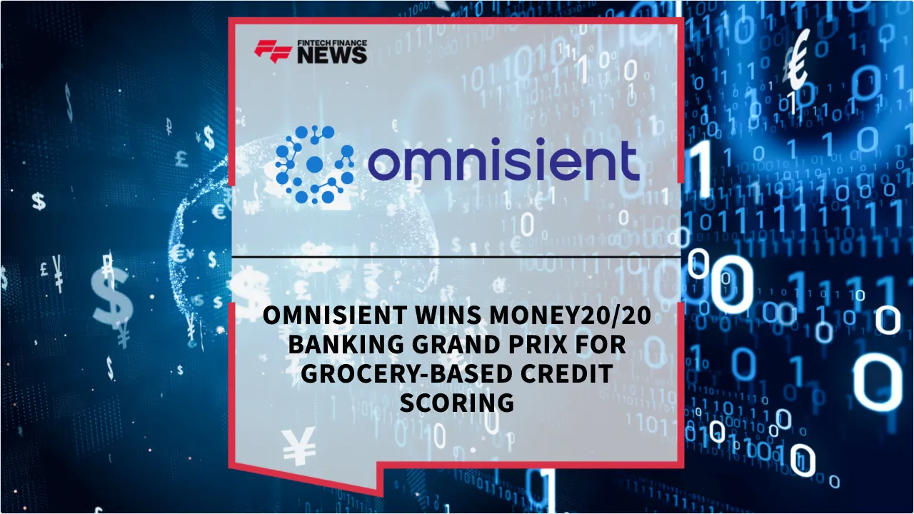 Press Release: Omnisient Wins Money20/20 Banking Grand Prix for Grocery-Based Credit Scoring | Featured Image by FF News
