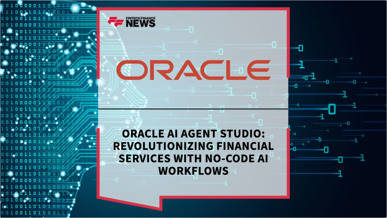 Press Release: Oracle AI Agent Studio: Revolutionizing Financial Services with No-Code AI Workflows | Featured Image by FF News